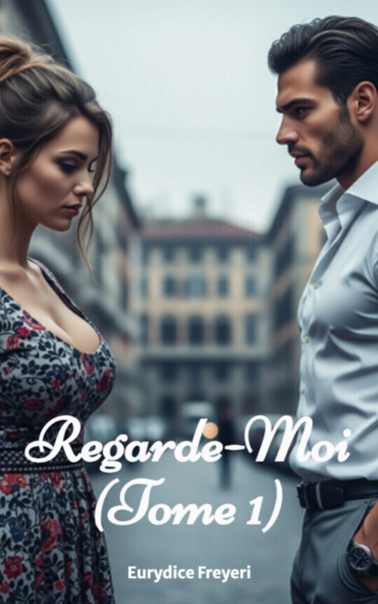 Regarde-Moi (Tome 1)