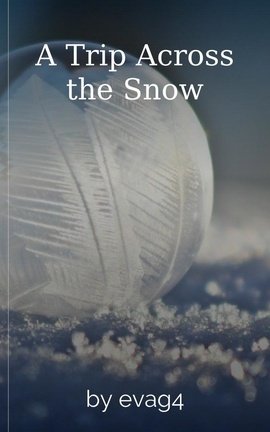 A Trip Across the Snow
