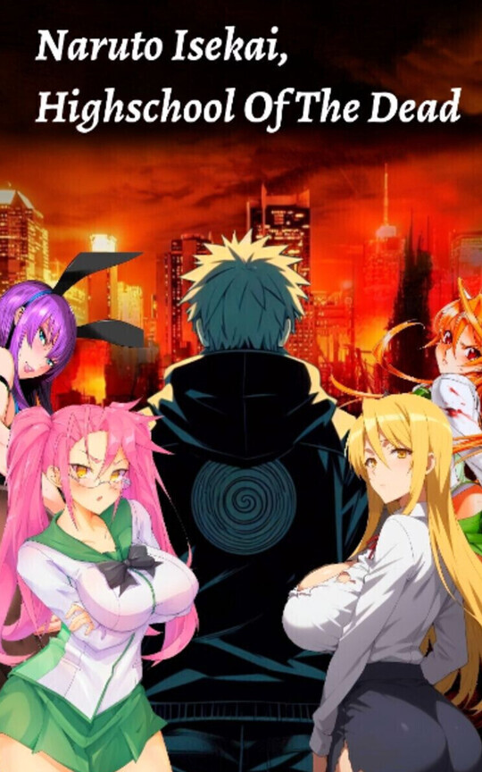 Naruto Isekai, Highschool Of The Dead