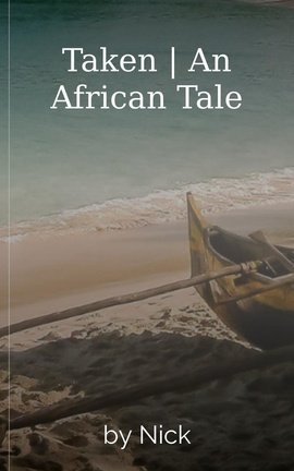 Taken | An African Tale