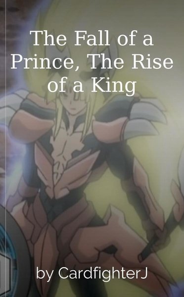 The Fall of a Prince, The Rise of a King