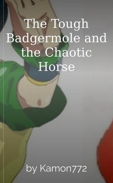 The Tough Badgermole and the Chaotic Horse