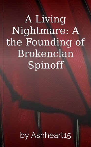 A Living Nightmare: A the Founding of Brokenclan Spinoff