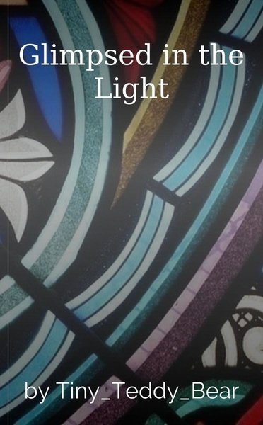 Glimpsed in the Light