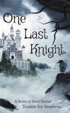 One Last Knight. A series of short stories 