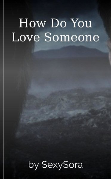 How Do You Love Someone