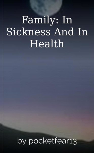Family: In Sickness And In Health
