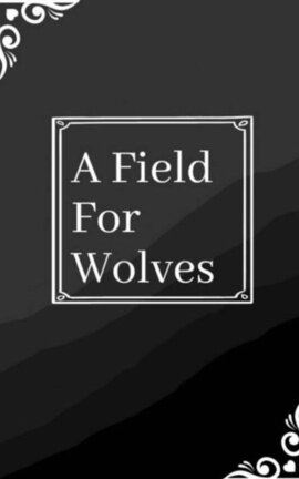 A Field For Wolves