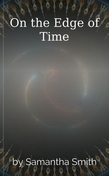 On the Edge of Time