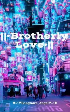 ||•Brotherly Love•||