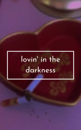 lovin' in the darkness