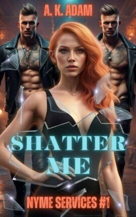 SHATTER ME (NYME SERVICES) Completed. 