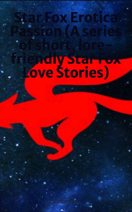 Star Fox Erotica Passion (A series of short, lore-friendly Star Fox Love Stories)