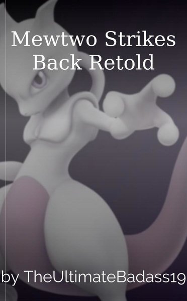 Mewtwo Strikes Back Retold