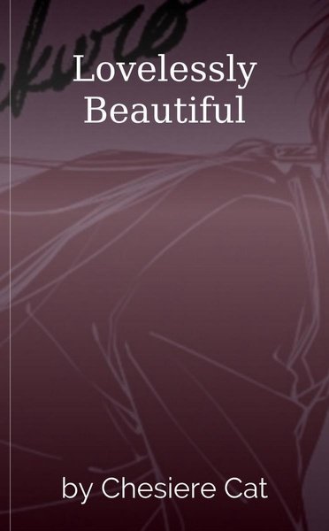 Lovelessly Beautiful