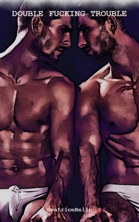 DOUBLE FUCKING TROUBLE