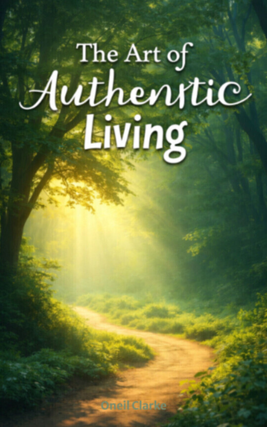 The Art of Authentic Living
