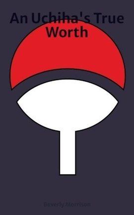 An Uchiha's True Worth