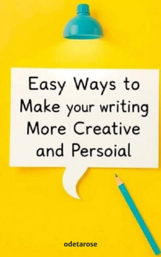 Odeta Rose- Easy Ways to Make Your Writing More Creative and Personal