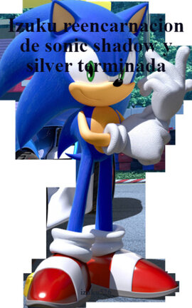 Izuku reencarnacion de sonic shadow y silver terminada