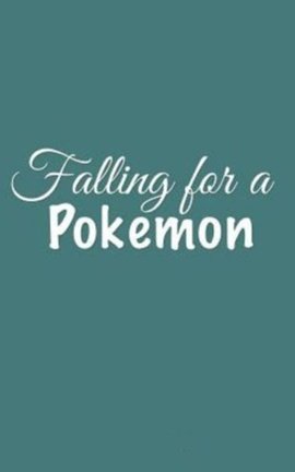 Falling for a Pokemon