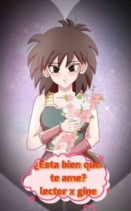 ¿Esta bien que te ame? (TU X GINE)