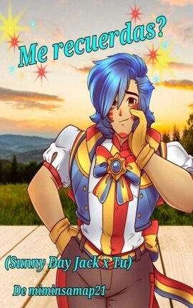 Me recuerdas? (Sunny day jack x tu)