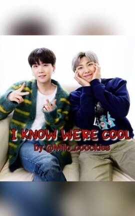 I KNOW WE'RE COOL • [YOONNAM] AU