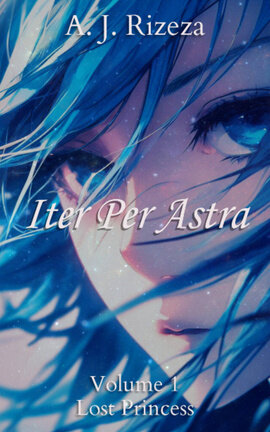 (Legacy) Iter Per Astra: Volume 1 - Lost Princess