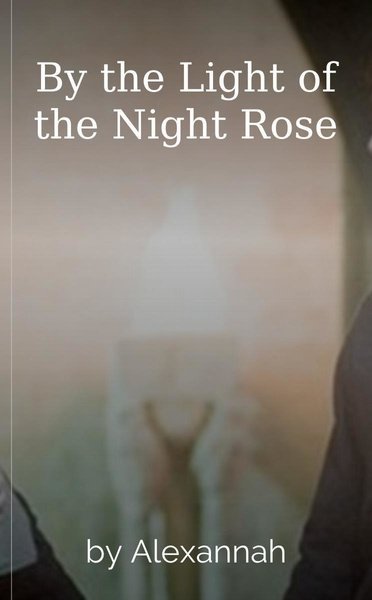 By the Light of the Night Rose