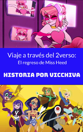 Viaje a través del 2verso: El regreso de Miss Heed