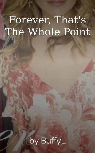 Forever, That's The Whole Point