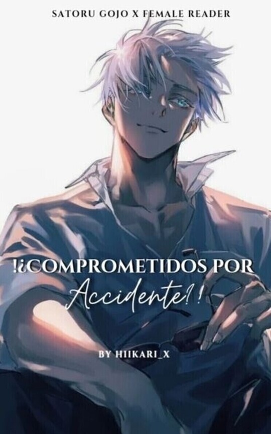 ¡¿Comprometidos por Accidente?! | Satoru Gojo