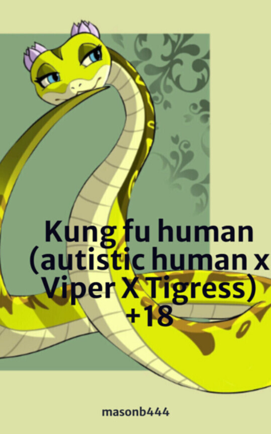 Kung fu human (autistic human x Viper X Tigress) +18