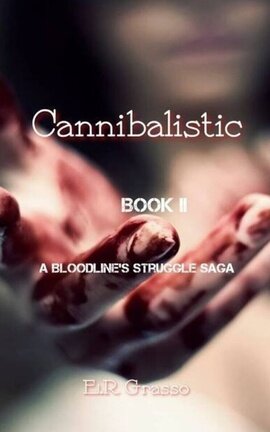 Cannibalistic (Book Two of A Bloodline's Struggle)
