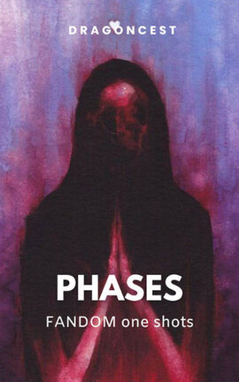 PHASES (fandom one-shots)