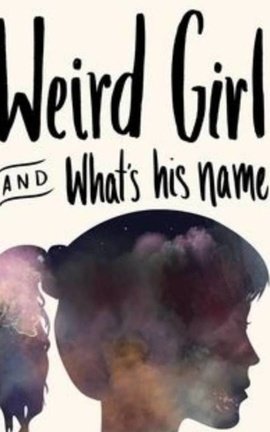 The weird girl and whats his name