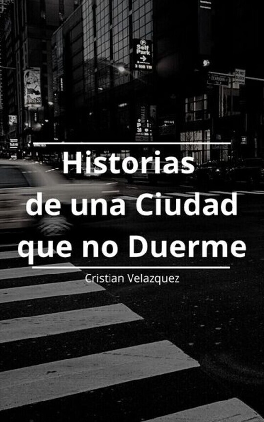 Historias de una Ciudad que no Duerme y Otras Cosas