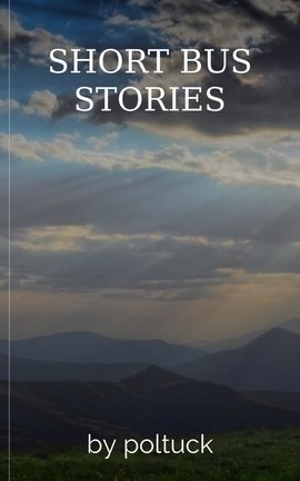 SHORT BUS STORIES