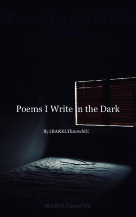 Poems I write In the Dark