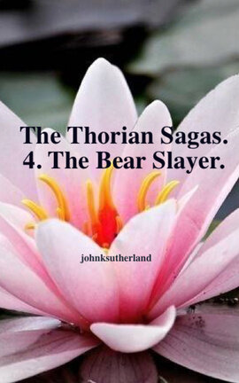 The Thorian Sagas.  4. The Bear Slayer.