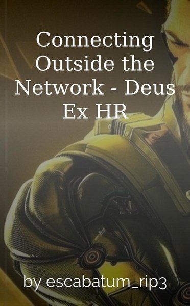 Connecting Outside the Network - Deus Ex HR