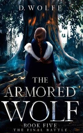 The Armored Wolf Book Five The Final Battle