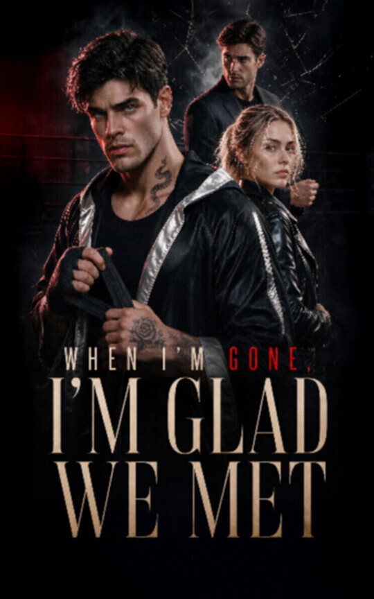 When I'm Gone, I'm Glad We Met