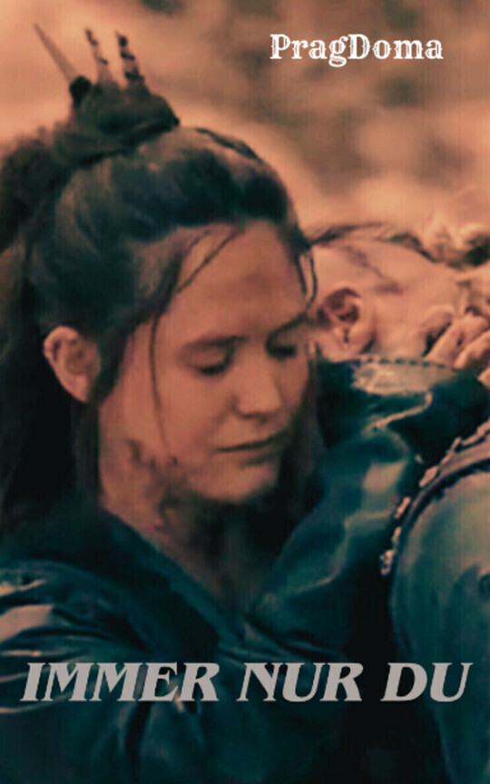 Immer nur du / The last Kingdom