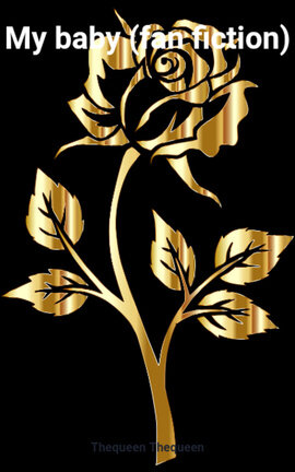 My baby (fan fiction)