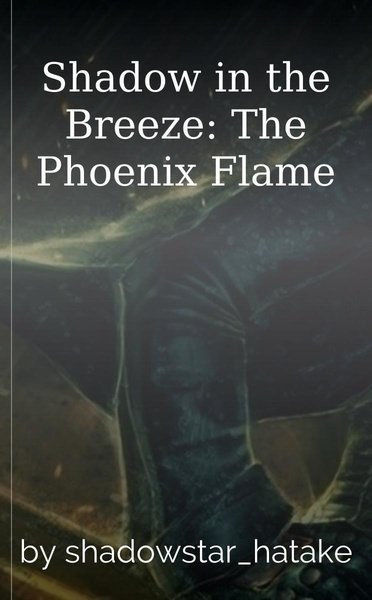 Shadow in the Breeze: The Phoenix Flame