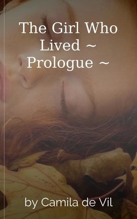 The Girl Who Lived ~ Prologue ~