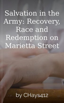 Salvation in the Army: Recovery, Race and Redemption on Marietta Street
