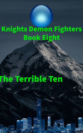 Knights Demon Fighters Book Eight The Terrible Ten
